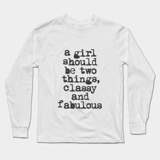 A Girl Should Be Two Things Classy and Fabulous in black and white Long Sleeve T-Shirt